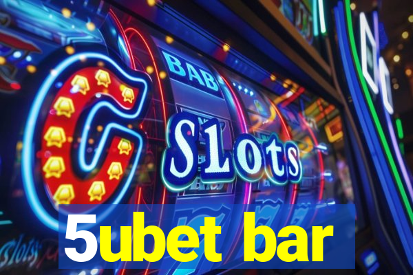 5ubet bar